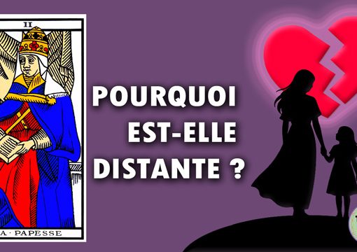 Voyance au Tarot - Question : pourquoi ma fille est-elle distante ?