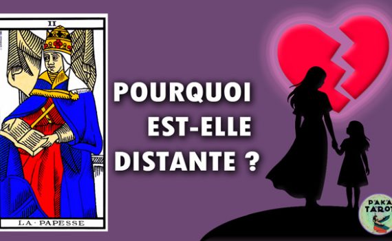 Voyance au Tarot - Question : pourquoi ma fille est-elle distante ?