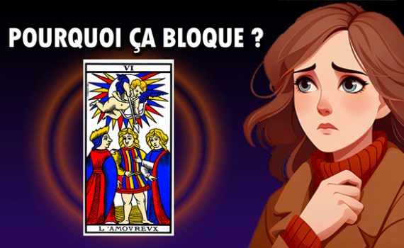 Tirage sentimental au Tarot de Marseille : L'Amoureux... Pourquoi ça bloque ?